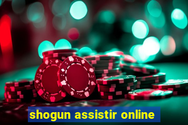 shogun assistir online